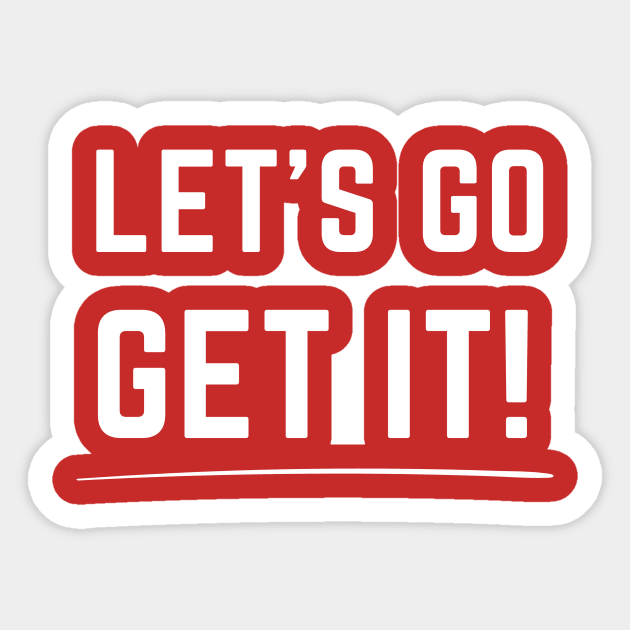 Let's go get it! Sticker by C-Dogg